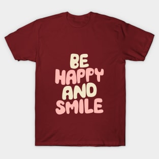 Be Happy and Smile by The Motivated Type in Persian Plum, Cherry Blossom Pink and Dairy Cream T-Shirt